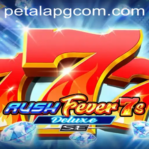 Exploring RushFever7sDeluxeSE: The Thrilling Gameplay of PetalaPG